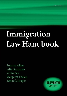 Immigration Law Handbook - Frances Allen, Julia Gasparro, Jo Swaney, Margaret Phelan, James Gillespie