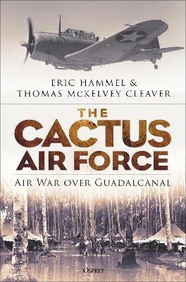 The Cactus Air Force - Eric Hammel, Thomas McKelvey Cleaver