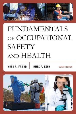 Fundamentals of Occupational Safety and Health - Mark A. Friend, James P. Kohn