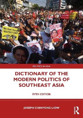Dictionary of the Modern Politics of Southeast Asia - Joseph Chinyong Liow
