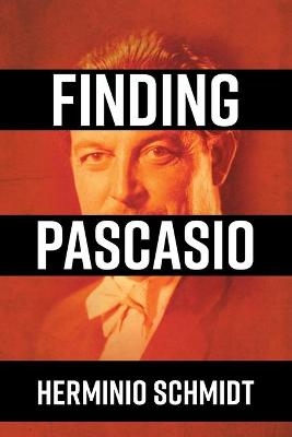 Finding Pascasio - Herminio Schmidt