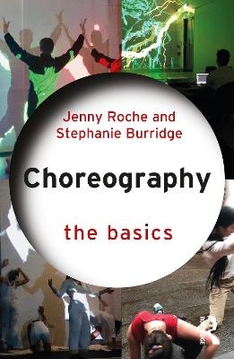 Choreography: The Basics - Jenny Roche, Stephanie Burridge