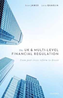 The UK and Multi-level Financial Regulation - Scott James, Lucia Quaglia
