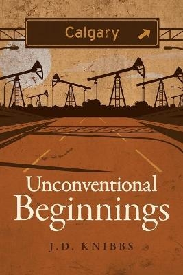 Unconventional Beginnings - J D Knibbs
