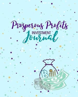 Prosperous Profits Investment Journal - Lea Thompson