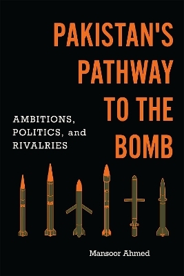 Pakistan's Pathway to the Bomb - Mansoor Ahmed