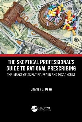 The Skeptical Professional’s Guide to Rational Prescribing - Charles E. Dean