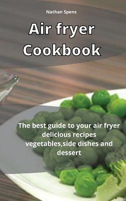 Air Fryer Cookbook - Nathan Spens