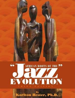 African Roots of the Jazz Evolution - Karlton Hester