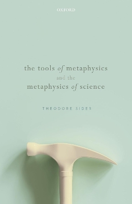 The Tools of Metaphysics and the Metaphysics of Science - Theodore Sider
