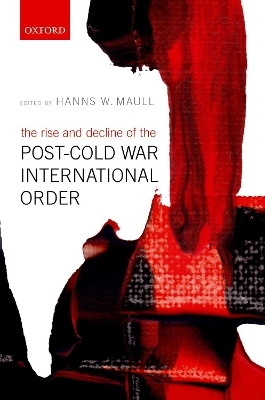 The Rise and Decline of the Post-Cold War International Order - 