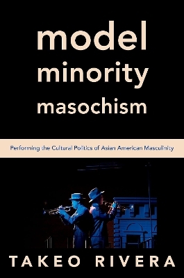 Model Minority Masochism - Takeo Rivera