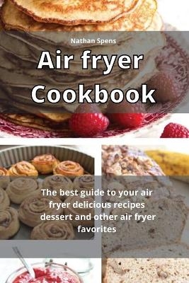 Air Fryer Cookbook - Nathan Spens