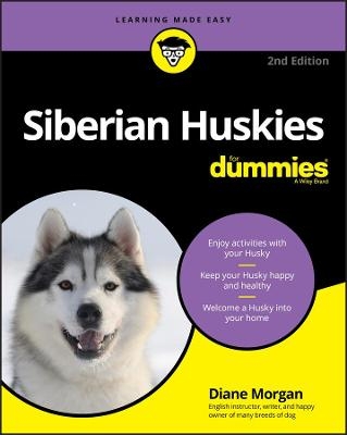 Siberian Huskies For Dummies, 2nd Edition - D Morgan