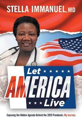 Let America Live - Stella Immanuel