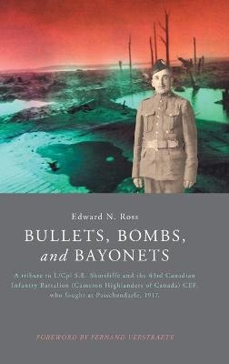 Bullets, Bombs, and Bayonets - Edward N Ross