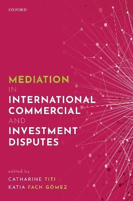 Mediation in International Commercial and Investment Disputes - 