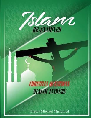 Islam Re-Examined - Michael Mahomed