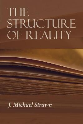 The Structure of Reality - J Michael Strawn