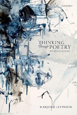 Thinking Through Poetry - Marjorie Levinson