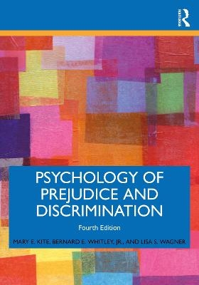 Psychology of Prejudice and Discrimination - Mary E. Kite, Jr. Whitley  Bernard E., Lisa S. Wagner