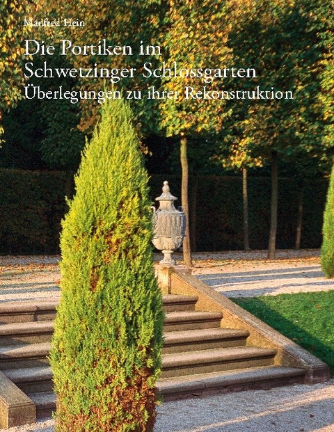 Die Portiken im Schwetzinger Schlossgarten - Manfred Hein