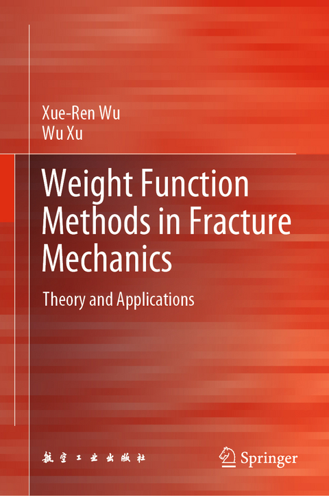 Weight Function Methods in Fracture Mechanics - Xue-Ren Wu, Wu Xu