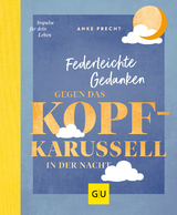 Federleichte Gedanken gegen das Kopfkarussell in der Nacht - Anke Precht