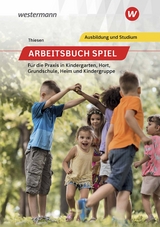 Arbeitsbuch Spiel für die Praxis in Kindergarten, Hort, Heim und Kindergruppe - Peter Thiesen