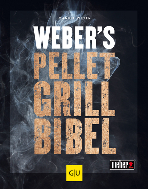 Weber's Pelletgrillbibel - Manuel Weyer