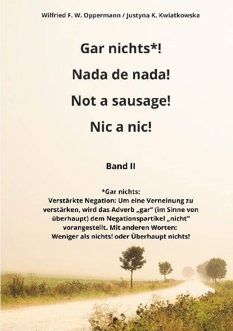 Gar nichts*! Nada de nada! Not a sausage! Nic a nic! - Wilfried F. W. Oppermann, Justyna K. Kwiatkowska