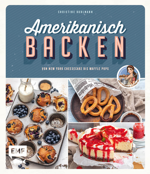 Amerikanisch backen – vom erfolgreichen YouTube-Kanal amerikanisch-kochen.de - Christine Kuhlmann