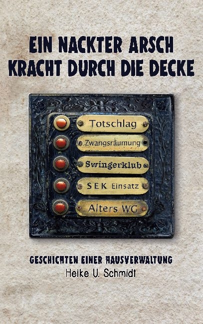 Ein nackter Arsch kracht durch die Decke - Heike U. Schmidt