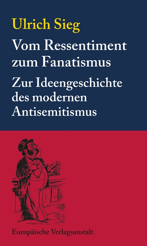 Vom Ressentiment zum Fanatismus - Ulrich Sieg