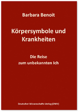 Körpersymbole und Krankheiten - Barbara Benoit