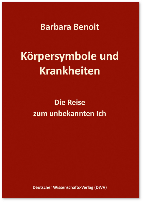 Körpersymbole und Krankheiten - Barbara Benoit