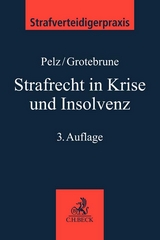 Strafrecht in Krise und Insolvenz - Christian Pelz, Björn Grotebrune