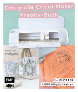 Ein Plotter - 1.000 Möglichkeiten - Das große Cricut Maker Kreativ-Buch von @machsschoen - Simone Groß