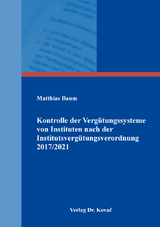 Kontrolle der Vergütungssysteme von Instituten nach der Institutsvergütungsverordnung 2017/2021 - Matthias Baum