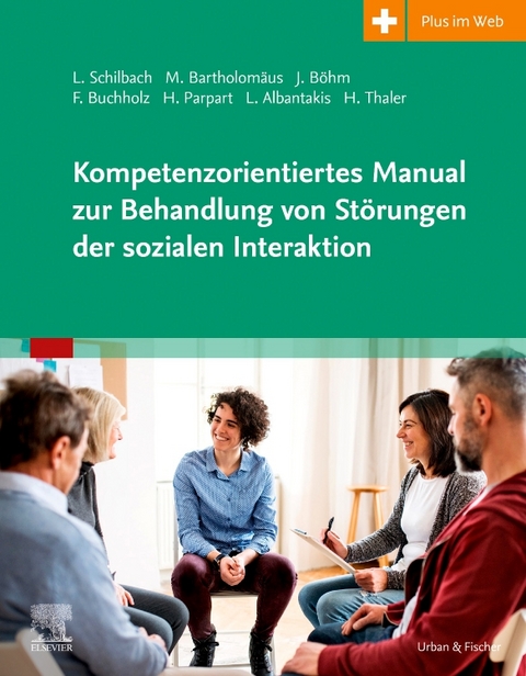 Kompetenzorientiertes Manual zur Behandlung von Störungen der sozialen Interaktion - Leonhard Schilbach, Marie Bartholomäus, Juliane Böhm, Felicitas Buchholz, Hella Parpart, Laura Albantakis, Hanna Thaler