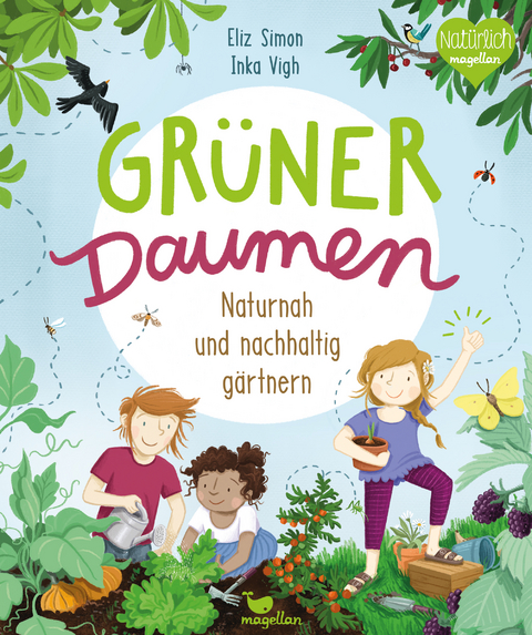 Grüner Daumen - Naturnah und nachhaltig gärtnern - Eliz Simon