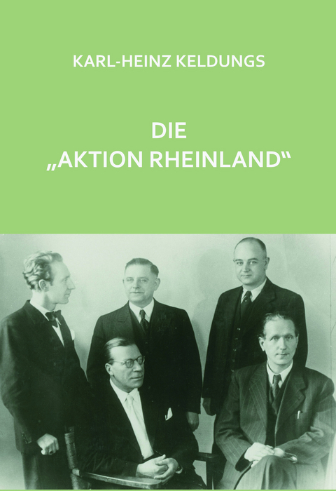 Die "Aktion Rheinland" - Karl-Heinz Keldungs