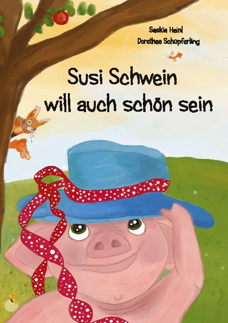 Susi Schwein will auch schön sein - Saskia Heinl, Dorothea Schüpferling