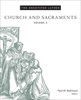 Annotated Luther: Church and Sacraments -  Paul  W. Robinson