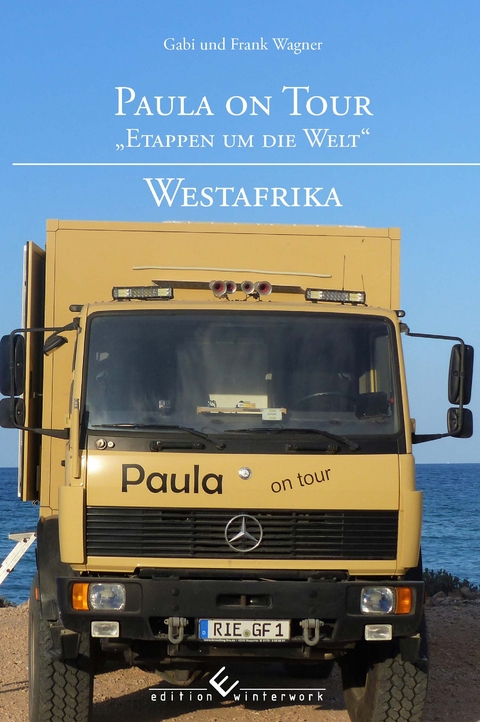 Paula on Tour - &bdquo;Etappen um die Welt&ldquo; - Gabi Wagner, Frank Wagner