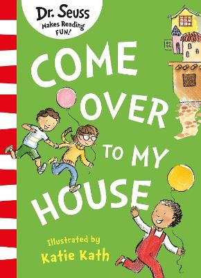 Come Over to my House - Dr. Seuss