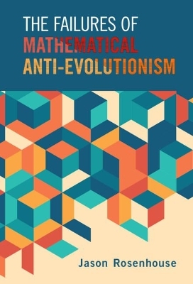 The Failures of Mathematical Anti-Evolutionism - Jason Rosenhouse