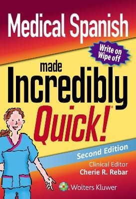 Medical Spanish Made Incredibly Quick - Cherie R. Rebar, Nicole M. Heimgartner, Carolyn J. Gersch