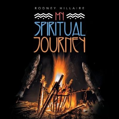 My Spiritual Journey - Rodney Hillaire