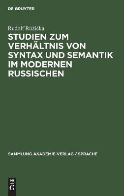 Studien zum VerhÃ¤ltnis von Syntax und Semantik im modernen Russischen - Rudolf RÂ¿Â¿iÂ¿ka